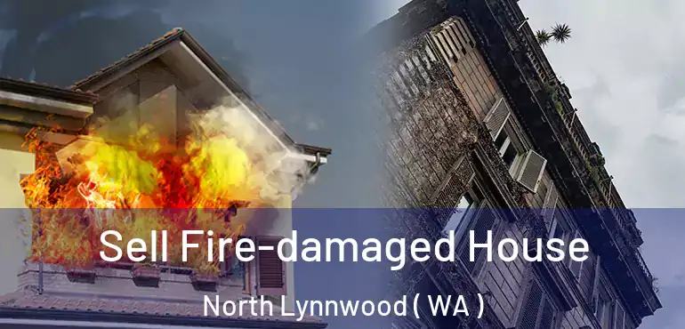  Sell Fire-damaged House North Lynnwood ( WA )