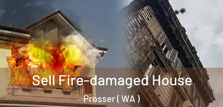 Sell Fire-damaged House Prosser ( WA )