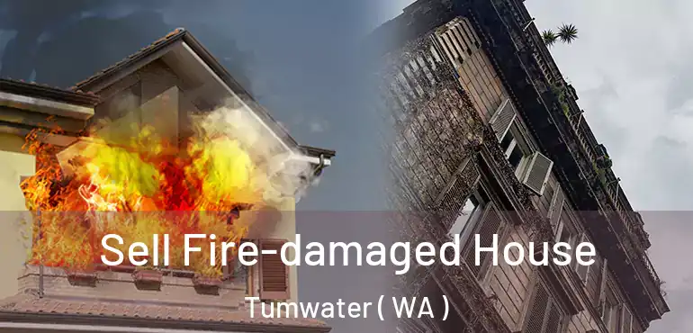  Sell Fire-damaged House Tumwater ( WA )