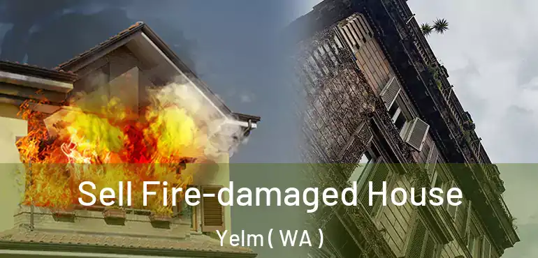  Sell Fire-damaged House Yelm ( WA )