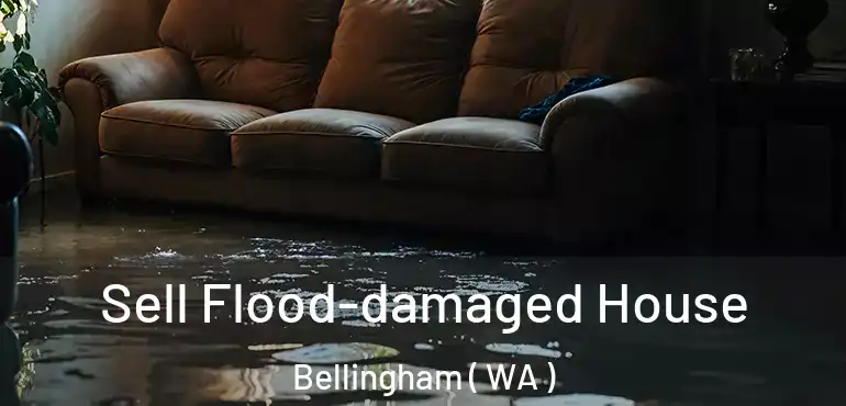  Sell Flood-damaged House Bellingham ( WA )