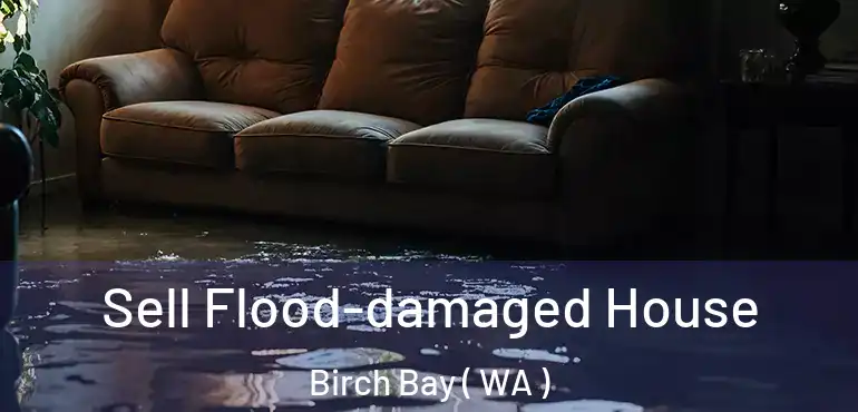  Sell Flood-damaged House Birch Bay ( WA )