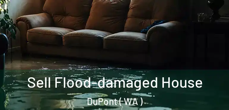  Sell Flood-damaged House DuPont ( WA )