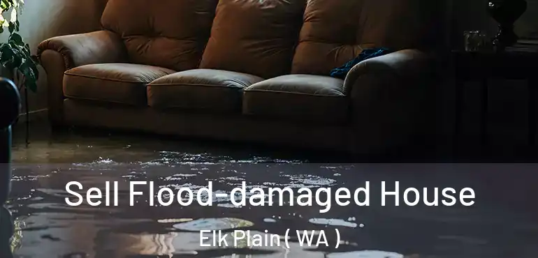  Sell Flood-damaged House Elk Plain ( WA )