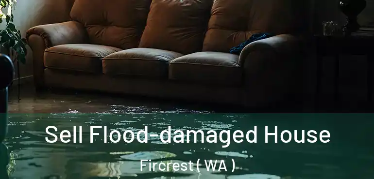  Sell Flood-damaged House Fircrest ( WA )