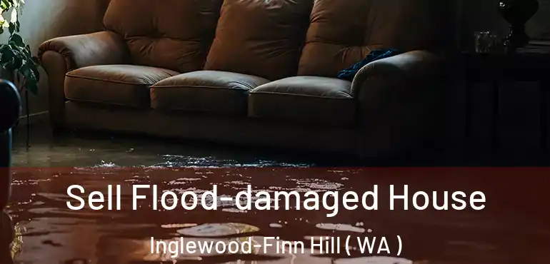  Sell Flood-damaged House Inglewood-Finn Hill ( WA )