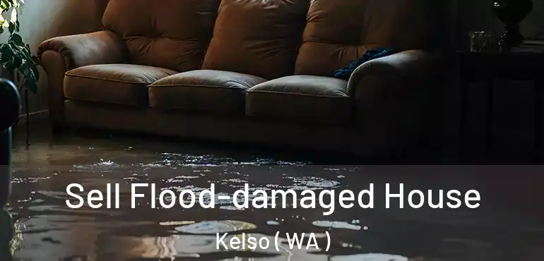  Sell Flood-damaged House Kelso ( WA )