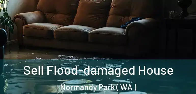  Sell Flood-damaged House Normandy Park ( WA )