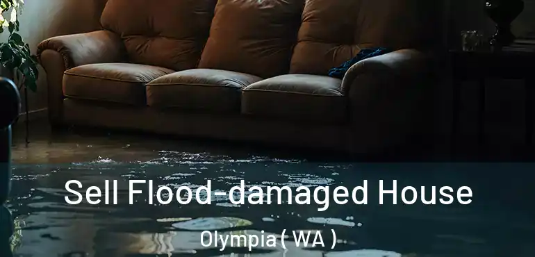  Sell Flood-damaged House Olympia ( WA )