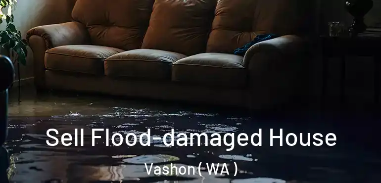  Sell Flood-damaged House Vashon ( WA )