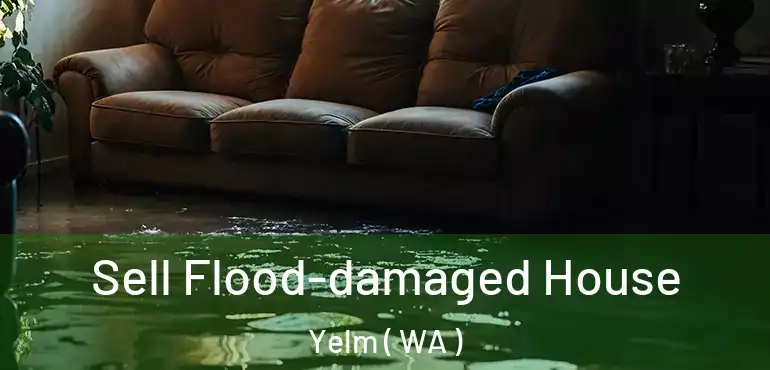  Sell Flood-damaged House Yelm ( WA )