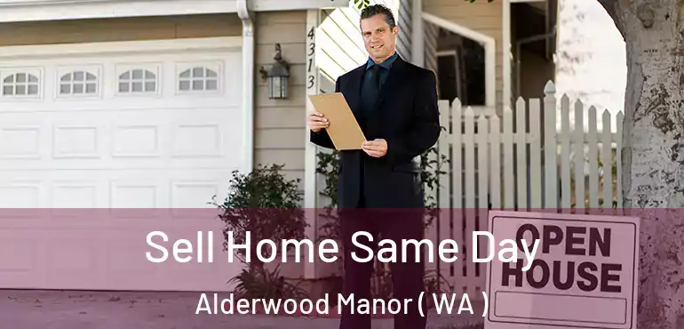  Sell Home Same Day Alderwood Manor ( WA )