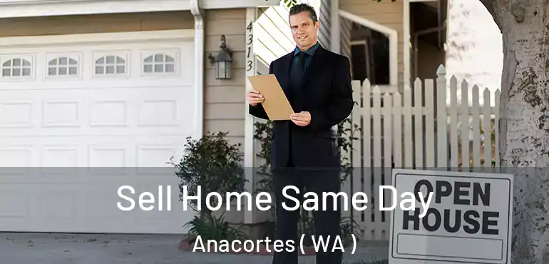  Sell Home Same Day Anacortes ( WA )