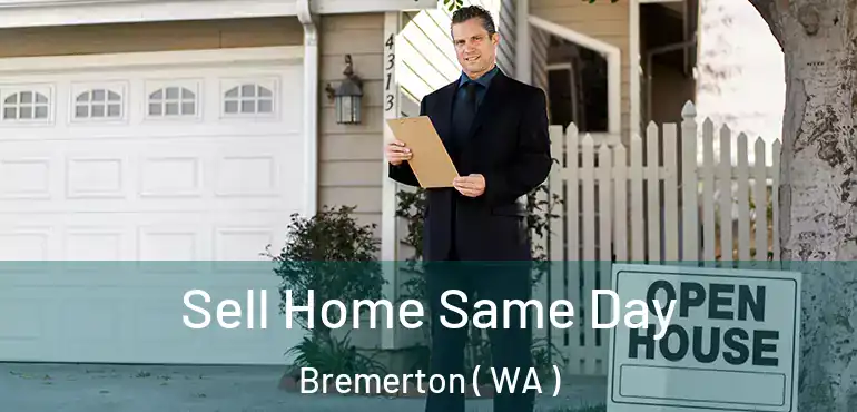  Sell Home Same Day Bremerton ( WA )