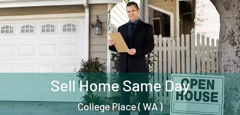  Sell Home Same Day College Place ( WA )