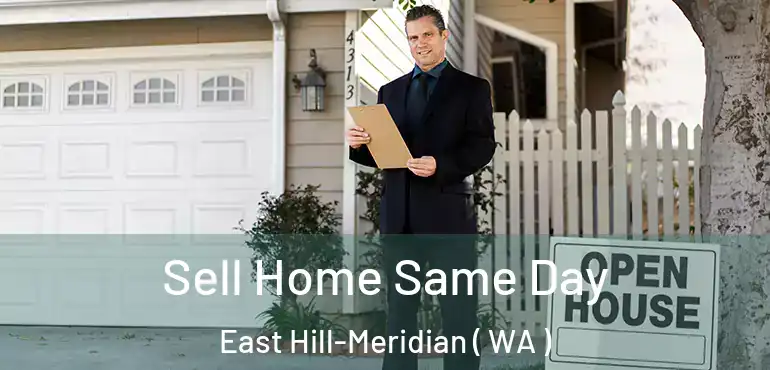  Sell Home Same Day East Hill-Meridian ( WA )