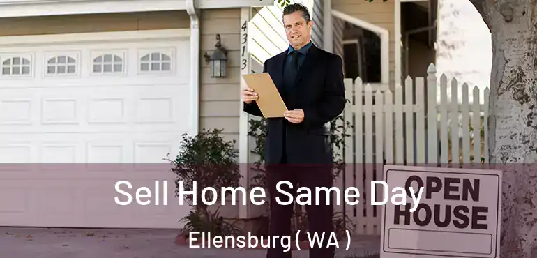  Sell Home Same Day Ellensburg ( WA )