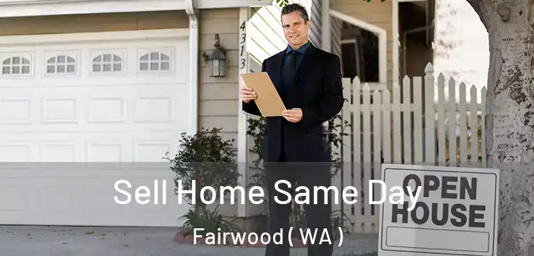  Sell Home Same Day Fairwood ( WA )