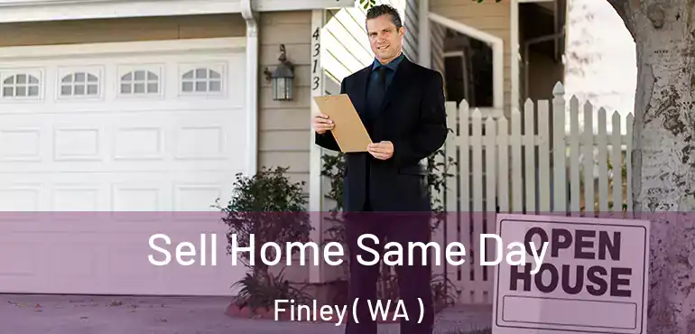  Sell Home Same Day Finley ( WA )