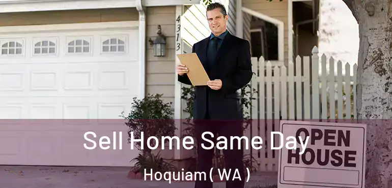  Sell Home Same Day Hoquiam ( WA )
