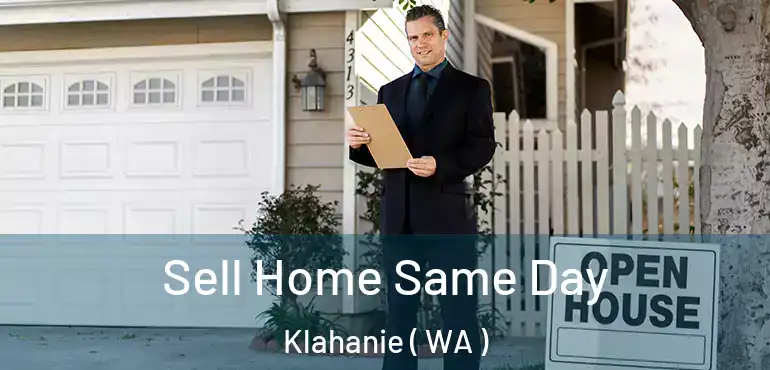  Sell Home Same Day Klahanie ( WA )