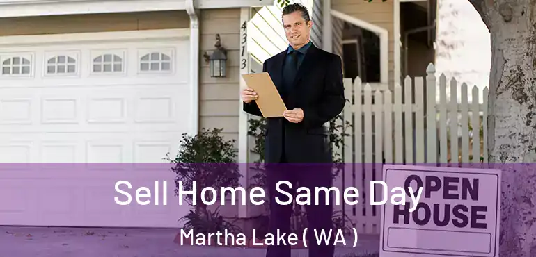  Sell Home Same Day Martha Lake ( WA )