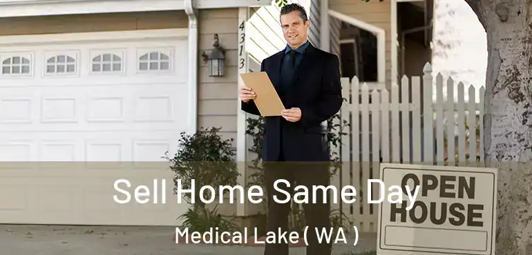  Sell Home Same Day Medical Lake ( WA )