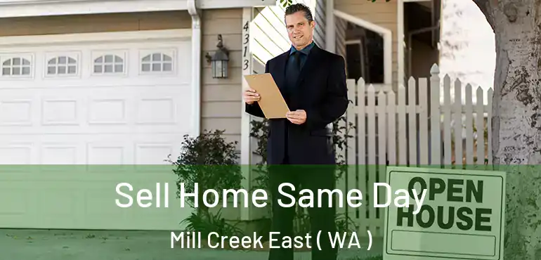  Sell Home Same Day Mill Creek East ( WA )