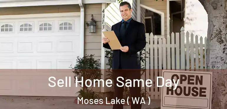  Sell Home Same Day Moses Lake ( WA )