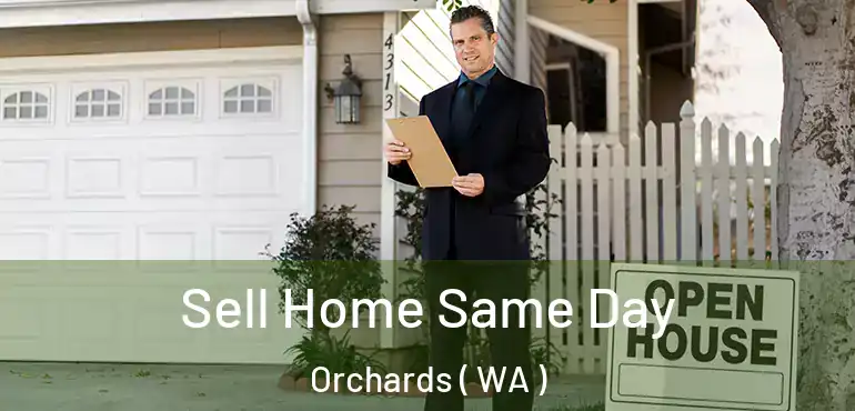  Sell Home Same Day Orchards ( WA )