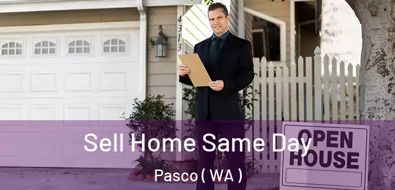  Sell Home Same Day Pasco ( WA )