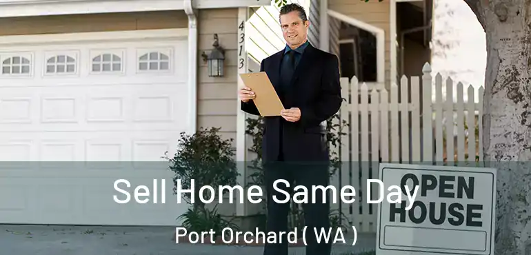  Sell Home Same Day Port Orchard ( WA )