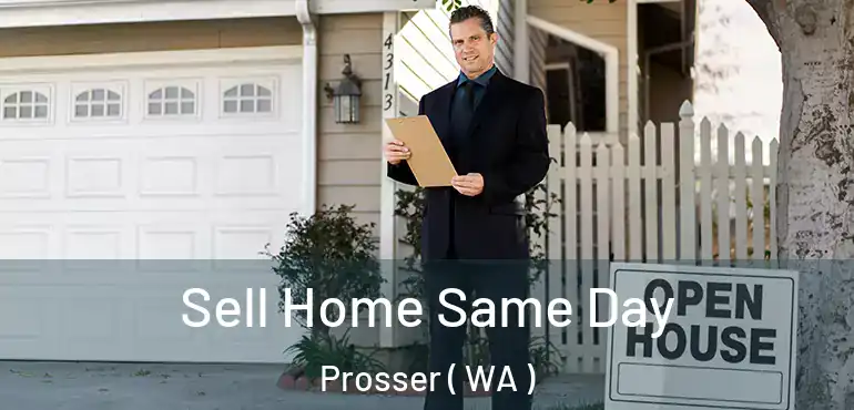  Sell Home Same Day Prosser ( WA )