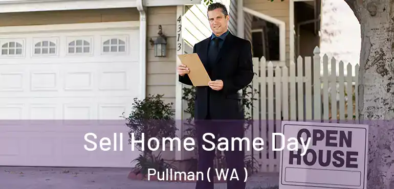  Sell Home Same Day Pullman ( WA )