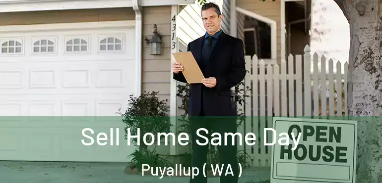  Sell Home Same Day Puyallup ( WA )