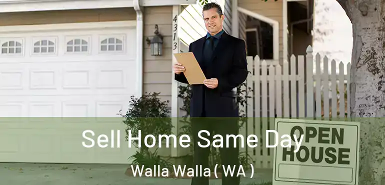 Sell Home Same Day Walla Walla ( WA )