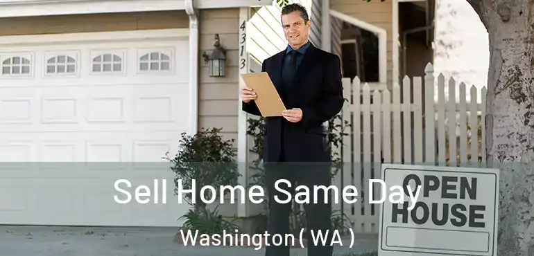  Sell Home Same Day Washington ( WA )