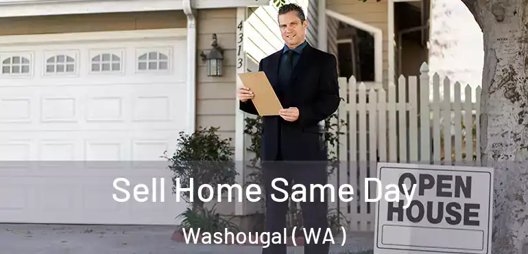  Sell Home Same Day Washougal ( WA )