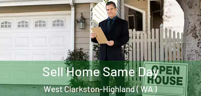  Sell Home Same Day West Clarkston-Highland ( WA )