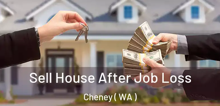  Sell House After Job Loss Cheney ( WA )