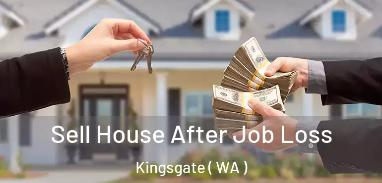  Sell House After Job Loss Kingsgate ( WA )