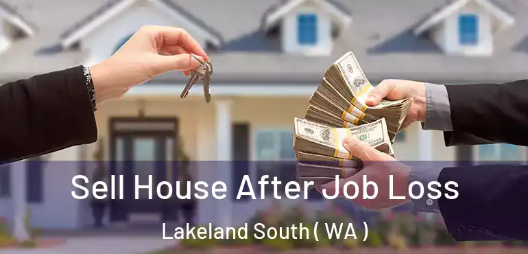  Sell House After Job Loss Lakeland South ( WA )