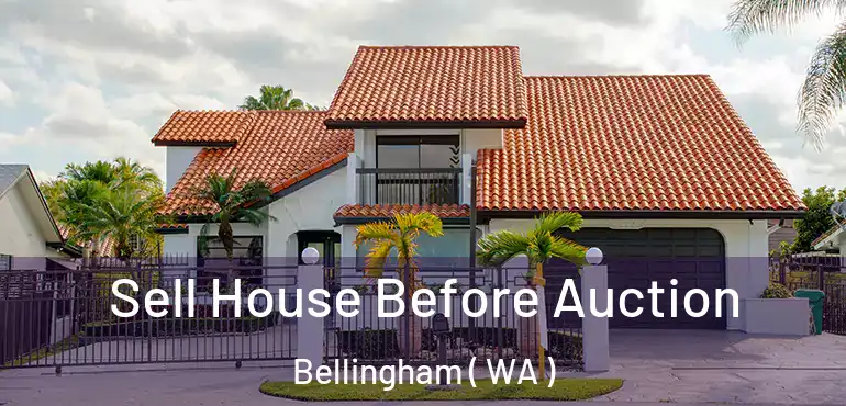  Sell House Before Auction Bellingham ( WA )