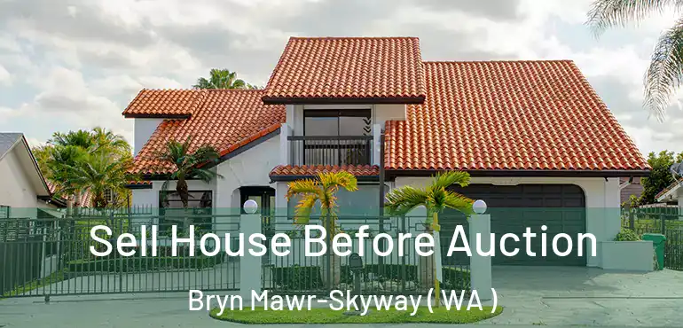  Sell House Before Auction Bryn Mawr-Skyway ( WA )