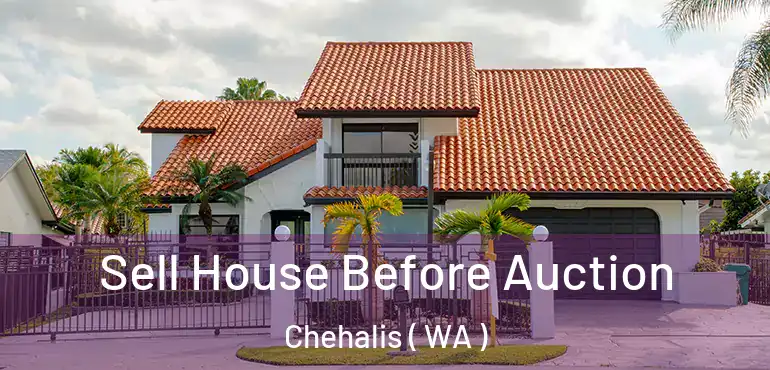  Sell House Before Auction Chehalis ( WA )