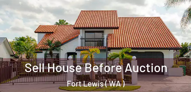  Sell House Before Auction Fort Lewis ( WA )