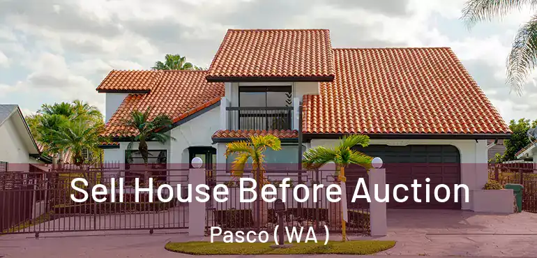  Sell House Before Auction Pasco ( WA )