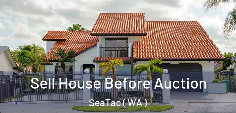  Sell House Before Auction SeaTac ( WA )