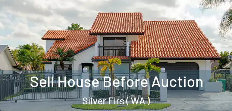  Sell House Before Auction Silver Firs ( WA )