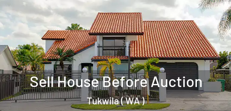  Sell House Before Auction Tukwila ( WA )